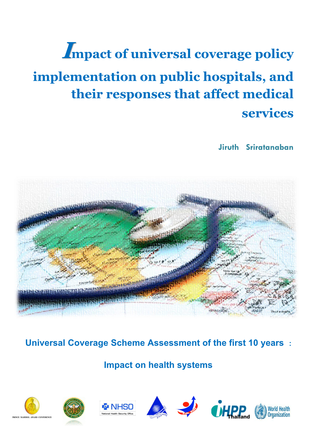 Universal Coverage Scheme Assessment of the First 10 Years : Impact on Health Systems 1