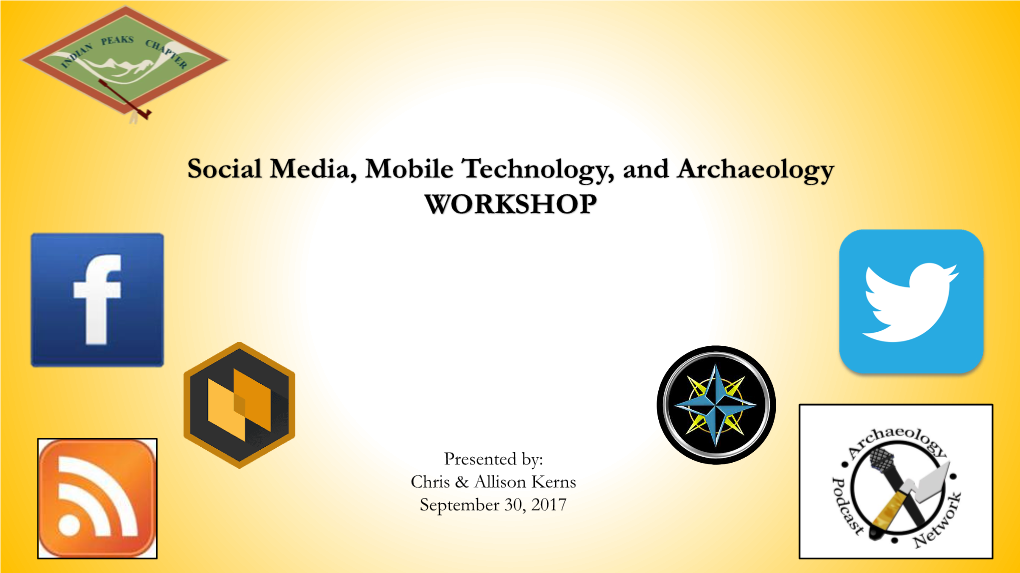 Social Media, Mobile Technology, and Archaeology WORKSHOP
