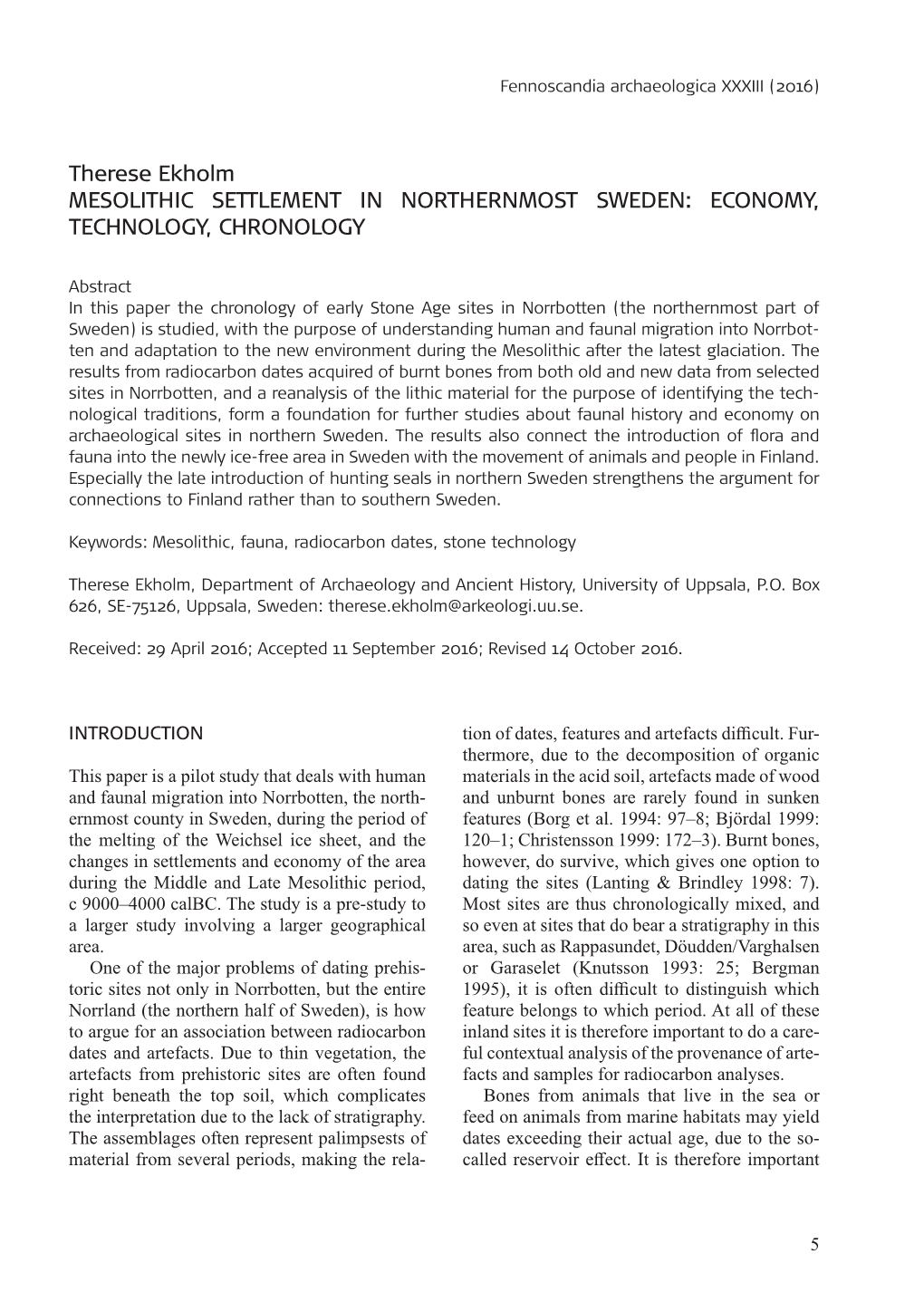 Therese Ekholm MESOLITHIC SETTLEMENT in NORTHERNMOST SWEDEN: ECONOMY, TECHNOLOGY­, CHRONOLOGY