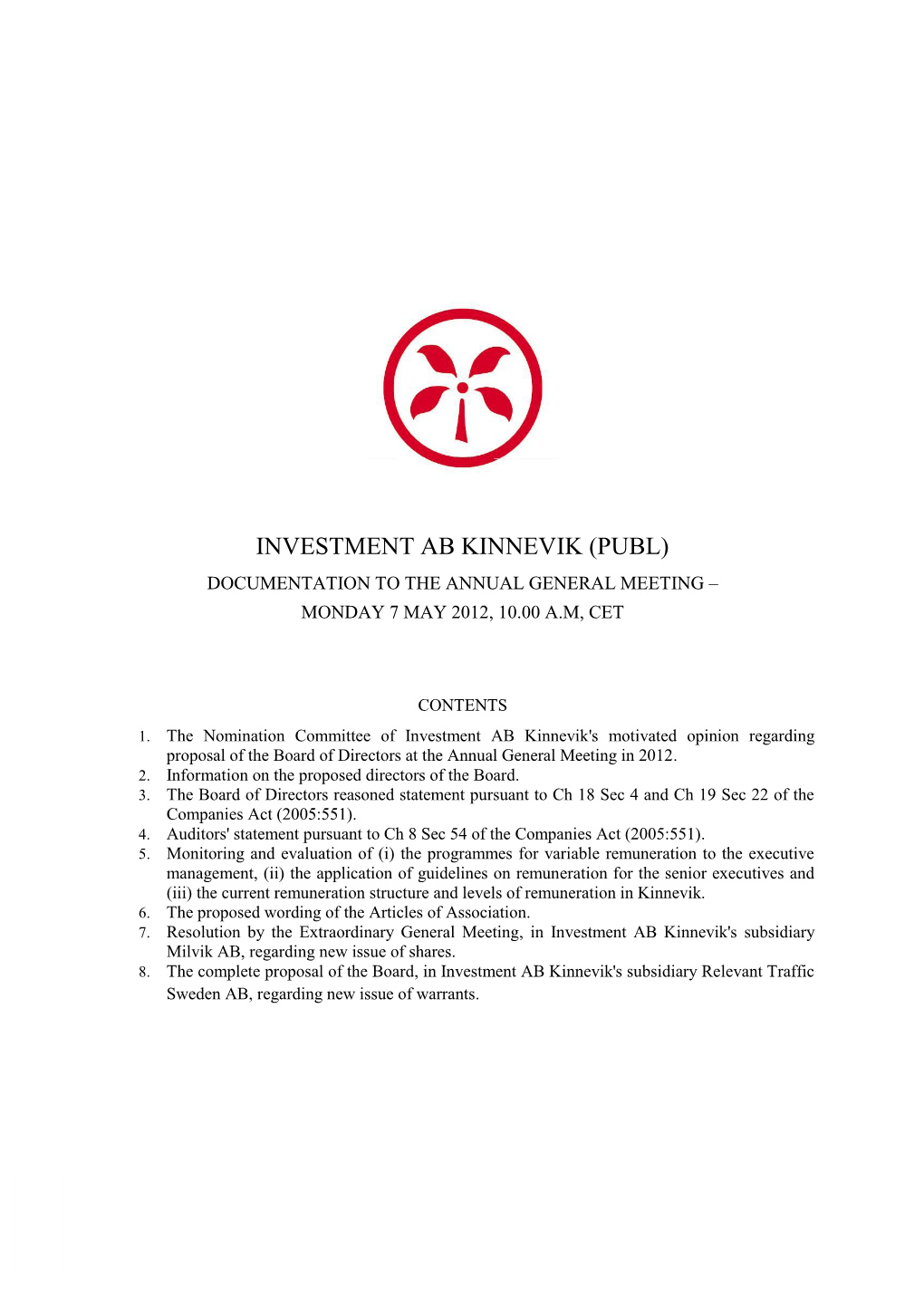 Investment Ab Kinnevik (Publ) Documentation to the Annual General Meeting – Monday 7 May 2012, 10.00 A.M, Cet