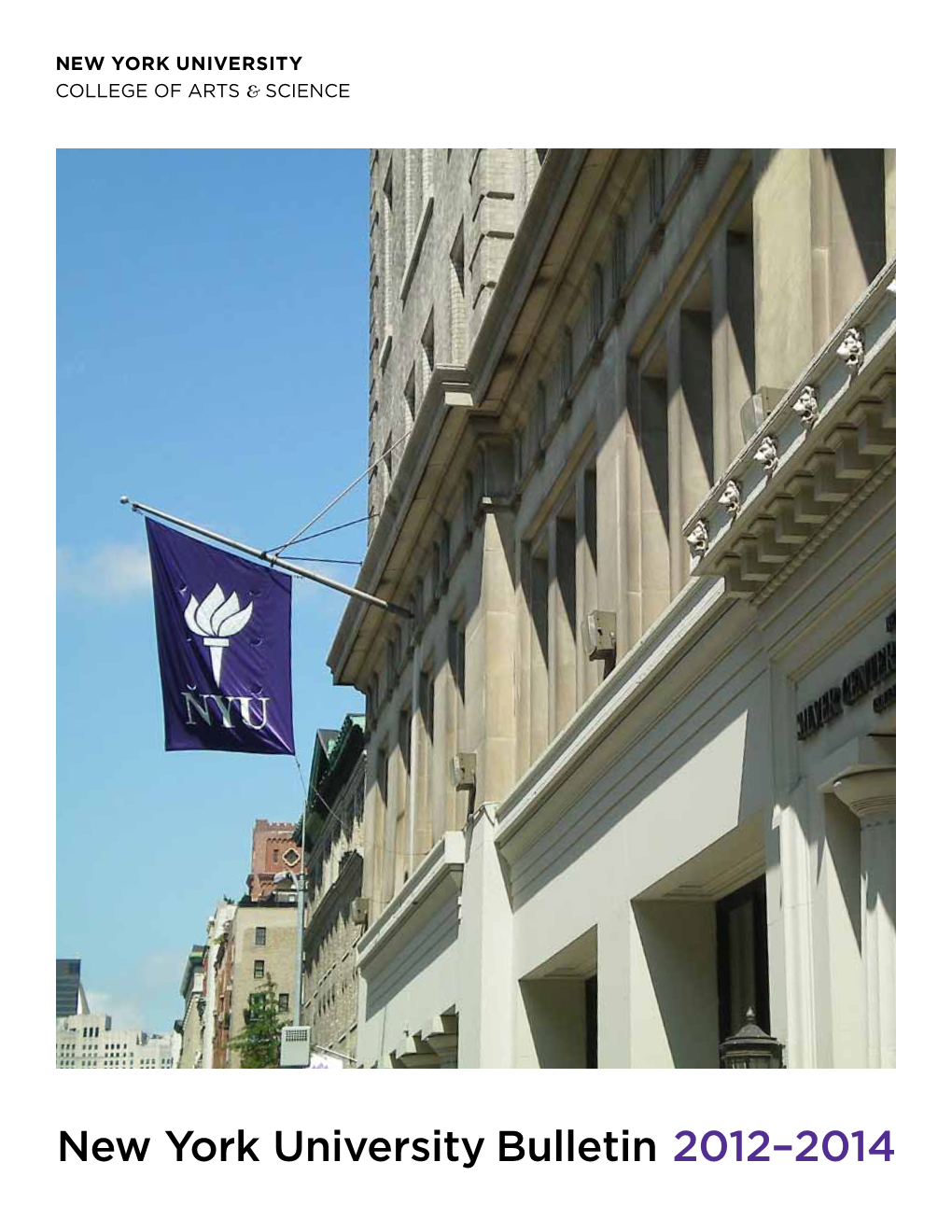 New York University Bulletin 2012–2014 New York University Bulletin 2012–2014