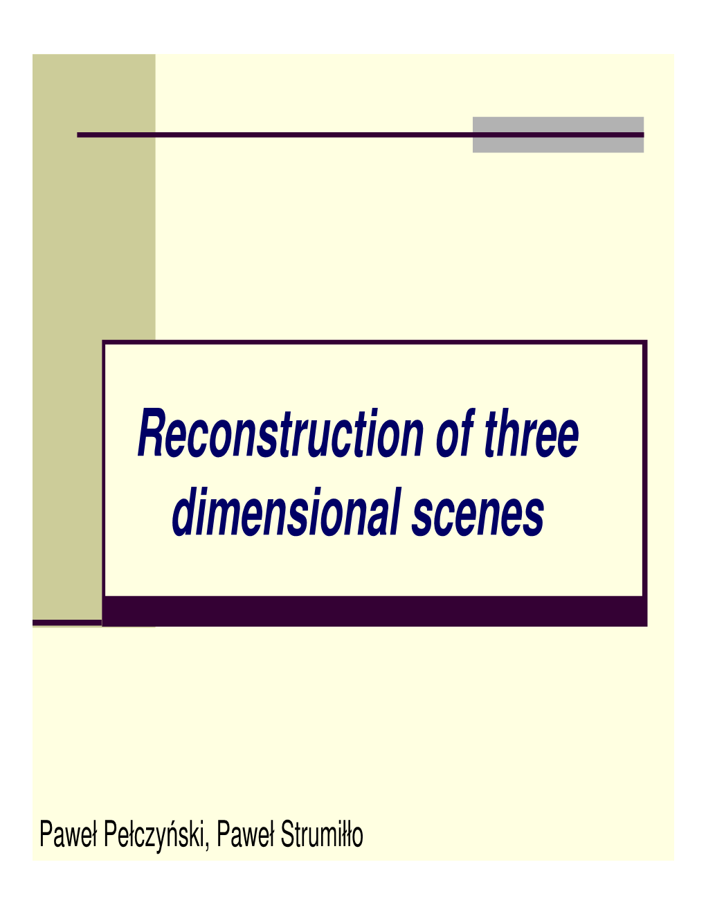 Reconstruction of Three Dimensional Scenes