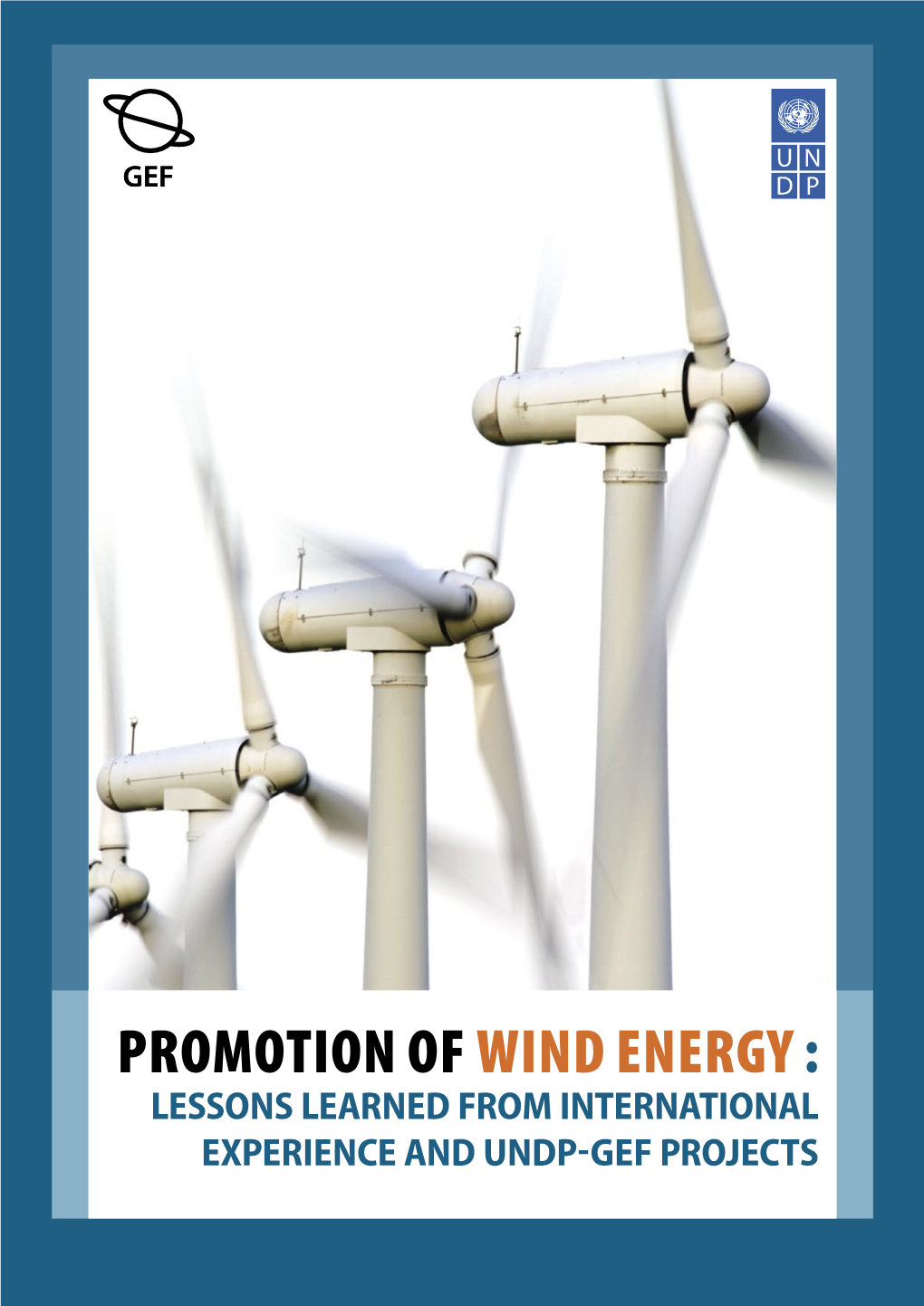 Promotion of Wind Energy : Lessons Learned from International Experience and Undp-Gef Projects