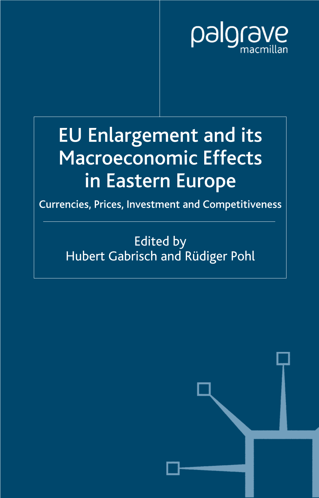EU Enlargement and Its Macroeconomic Effects in Eastern Europe Currencies, Prices, Investment and Competitiveness