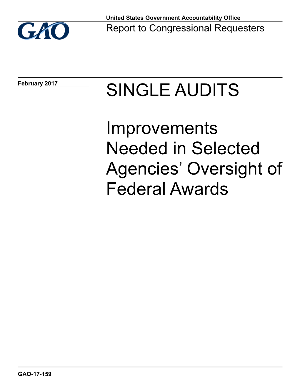 GAO-17-159, SINGLE AUDITS: Improvements Needed in Selected Agencies' Oversight of Federal Awards