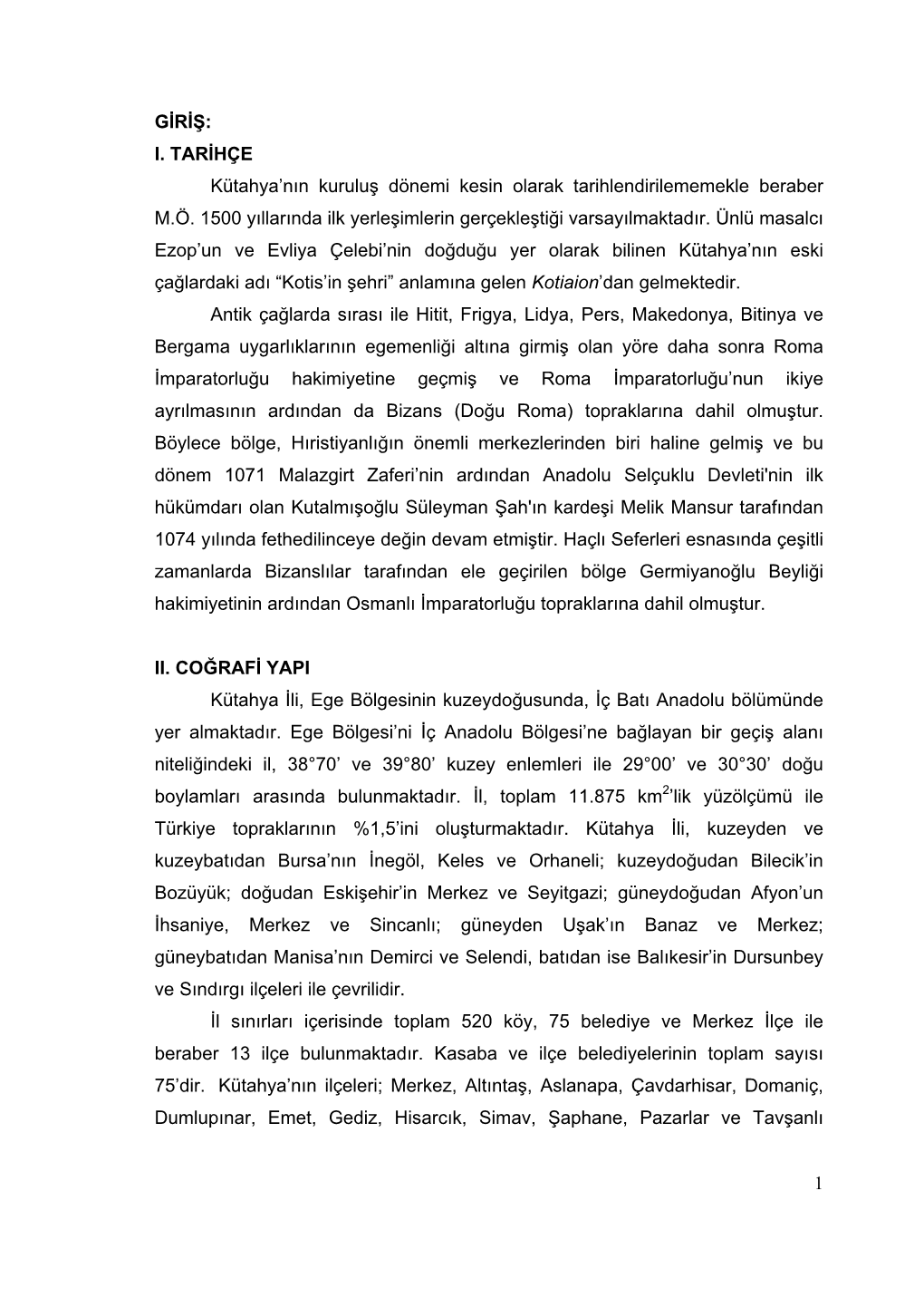 1 GİRİŞ: I. TARİHÇE Kütahya'nın Kuruluş Dönemi Kesin Olarak