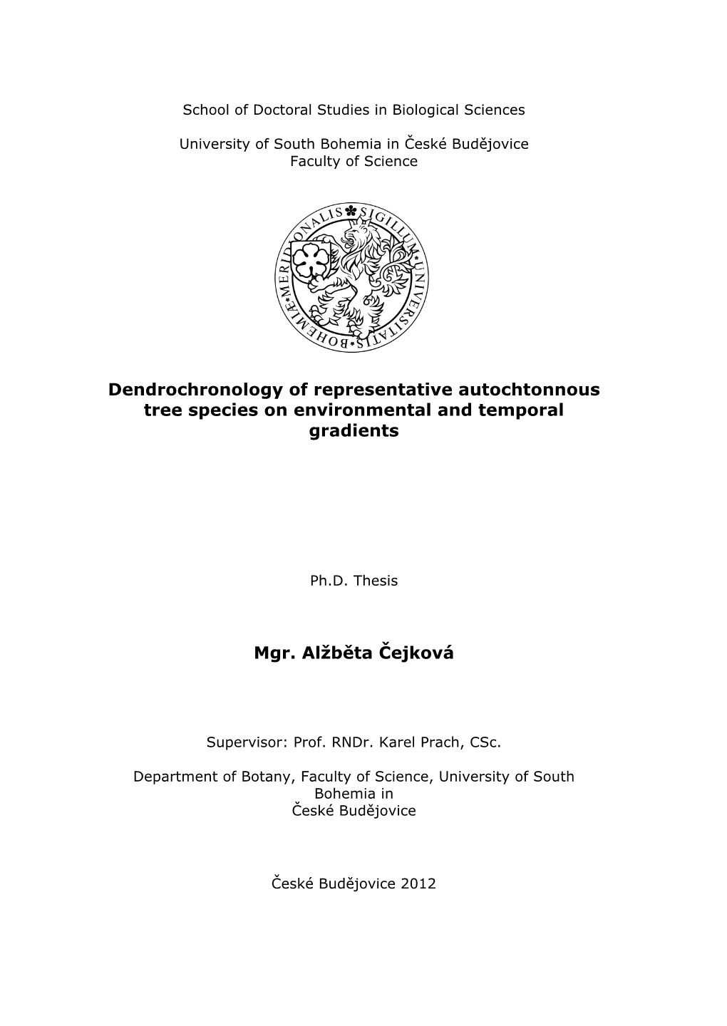 Dendrochronology of Representative Autochtonnous Tree Species on Environmental and Temporal Gradients