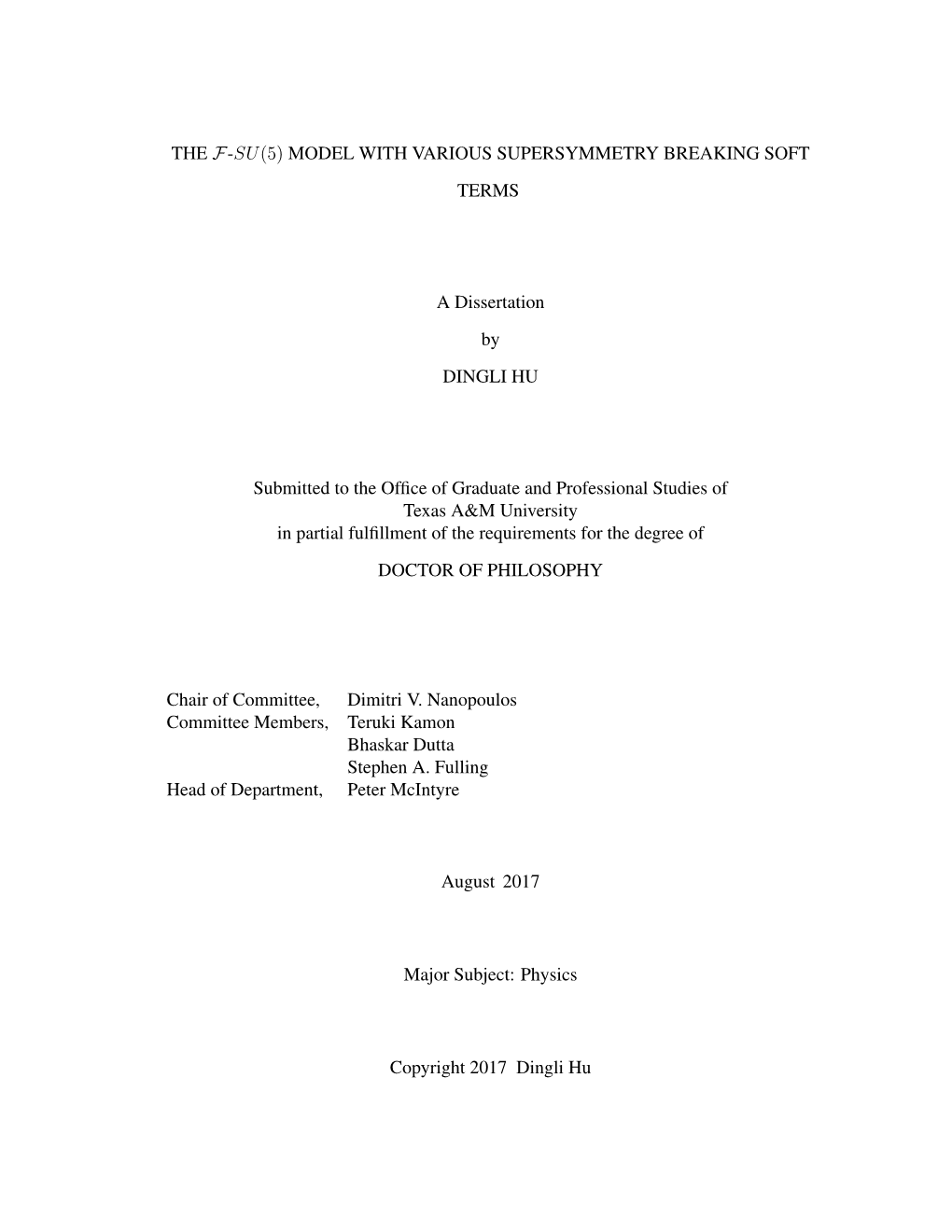 THE F-SU(5) MODEL with VARIOUS SUPERSYMMETRY BREAKING SOFT TERMS a Dissertation by DINGLI HU Submitted to the Office of Graduate