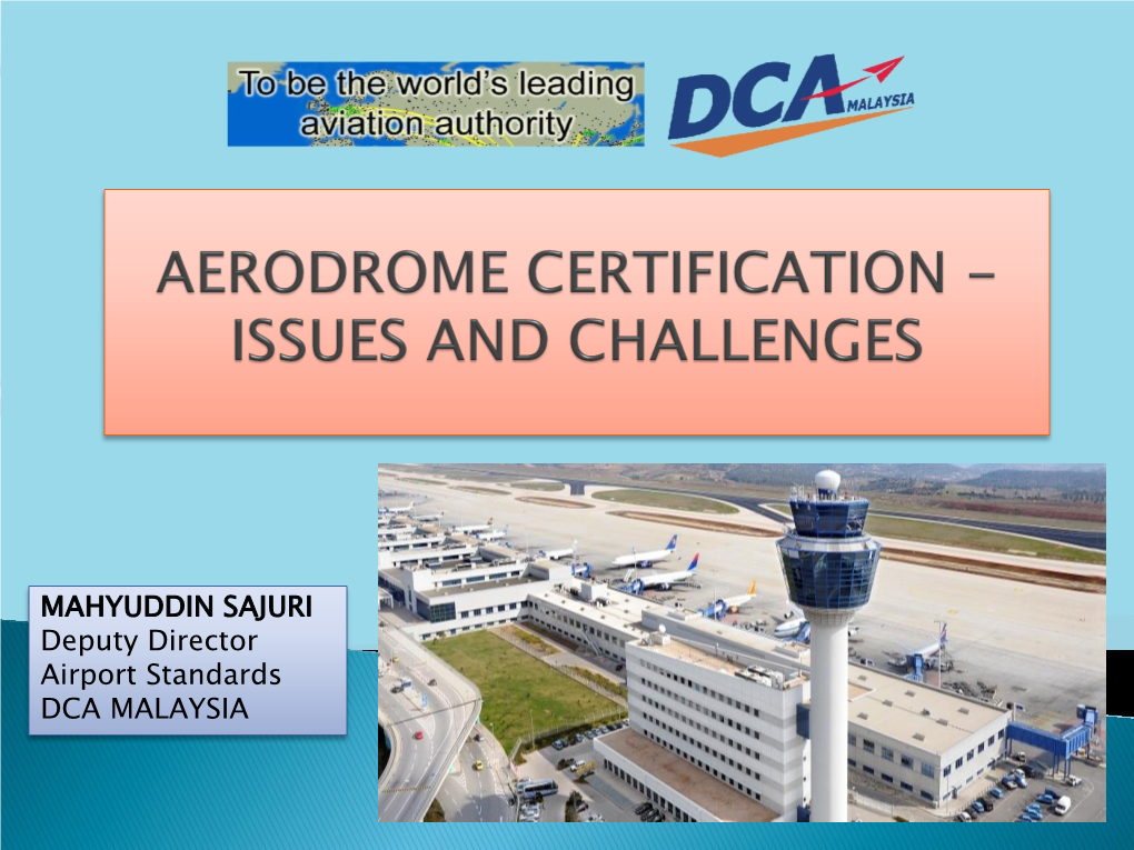 MAHYUDDIN SAJURI Deputy Director Airport Standards DCA MALAYSIA