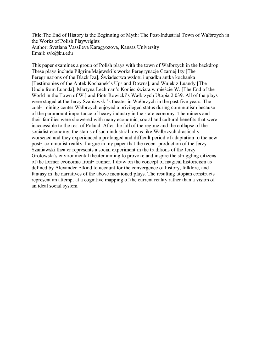 The Post-Industrial Town of Wałbrzych in the Works of Polish Playwrights Author: Svetlana Vassileva Karagyozova, Kansas University Email: Svk@Ku.Edu