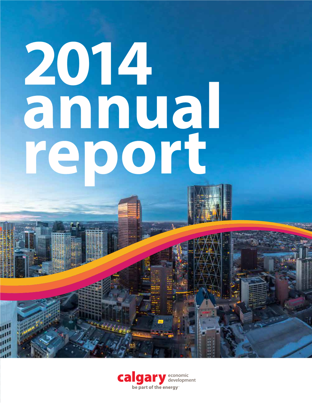 Calgary Economic Development · 2014 Annual Report · 01 2014 Accomplishments at a Glance