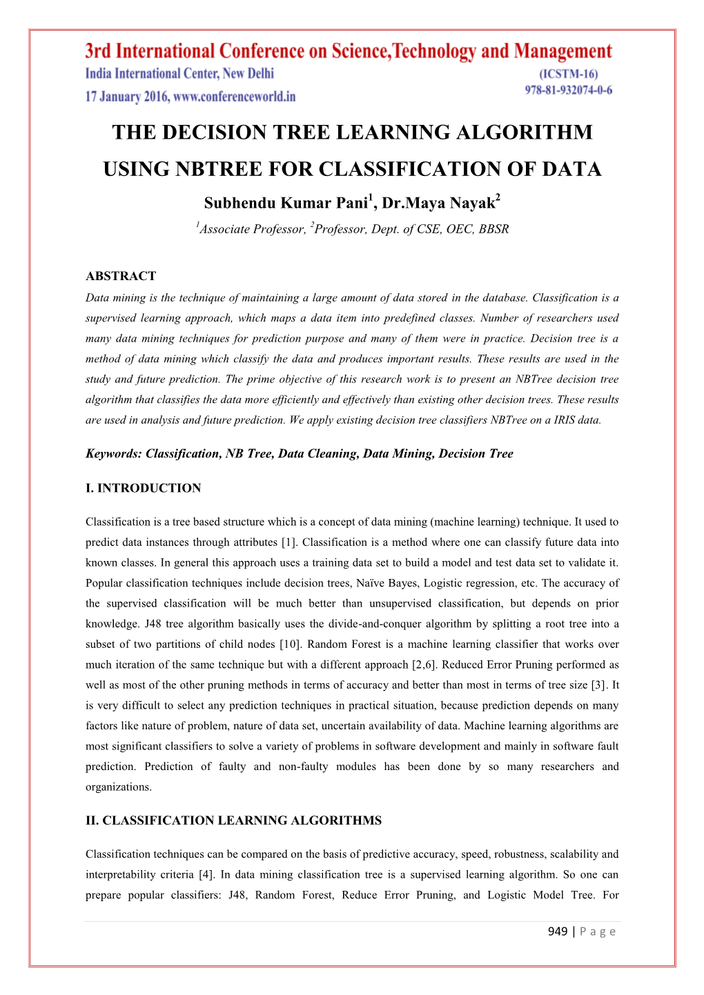 THE DECISION TREE LEARNING ALGORITHM USING NBTREE for CLASSIFICATION of DATA Subhendu Kumar Pani1, Dr.Maya Nayak2 1Associate Professor, 2Professor, Dept