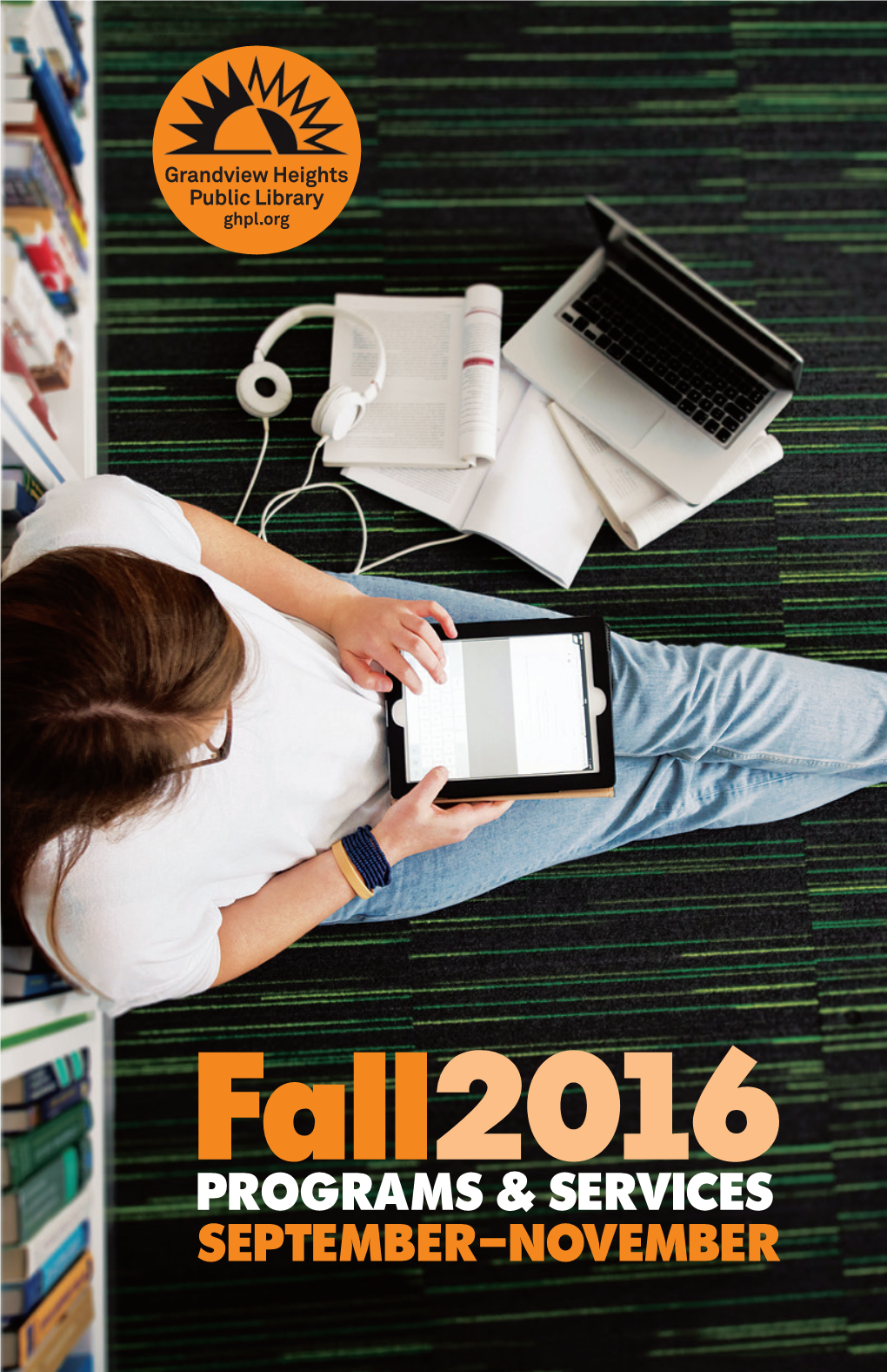 Fall2016 PROGRAMS & SERVICES SEPTEMBER–NOVEMBER 3 Your Library Card 4 Library Services 5 Digital Library 6 Online Educational Resources 7 Tools for Teachers