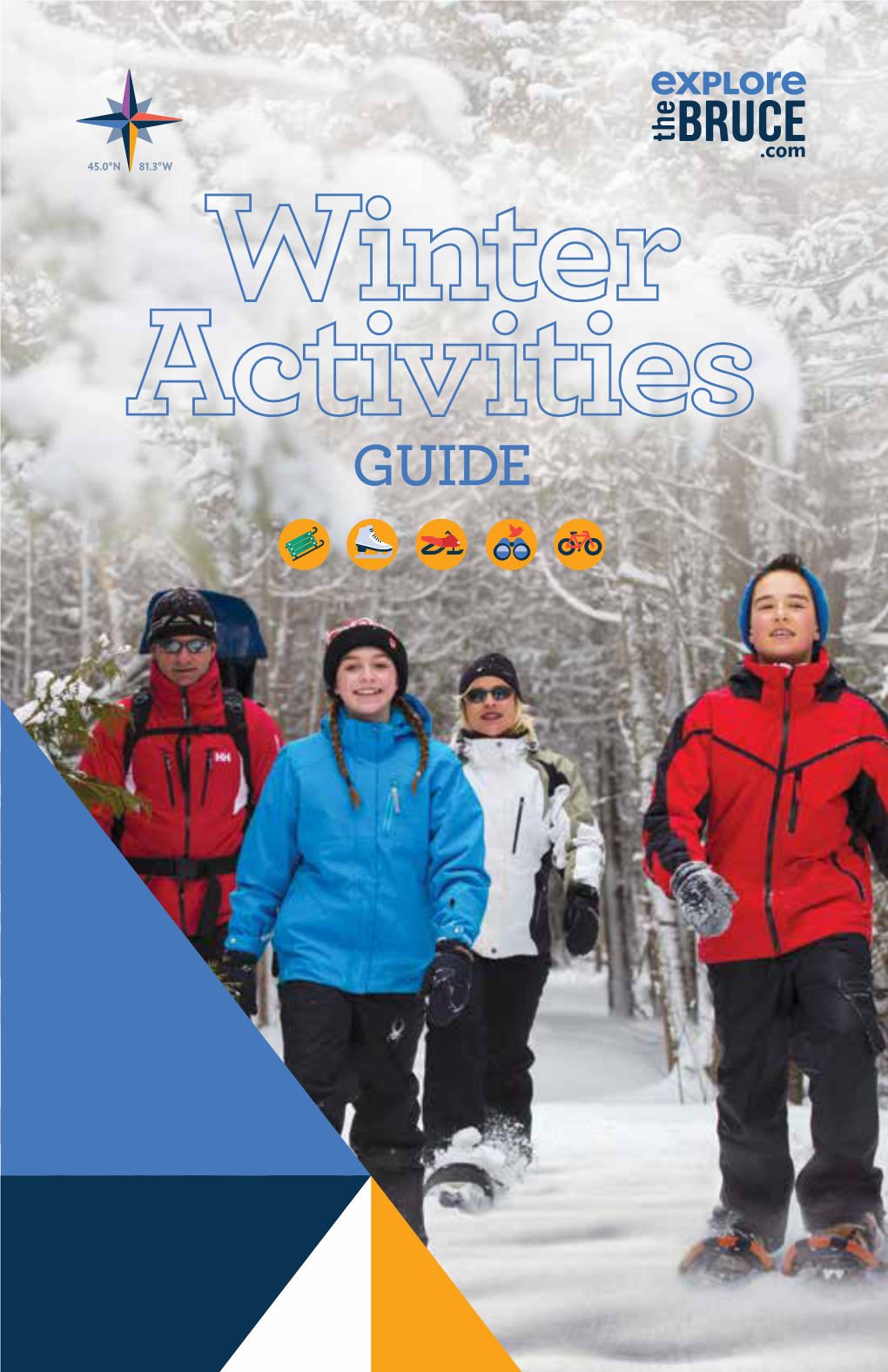 Winter Activities Guide WINTER in BRUCE COUNTY Outfitters for All of Your Winter Equipment, Gear and Clothing Needs, Whether You’Re Renting Or Purchasing, Contact