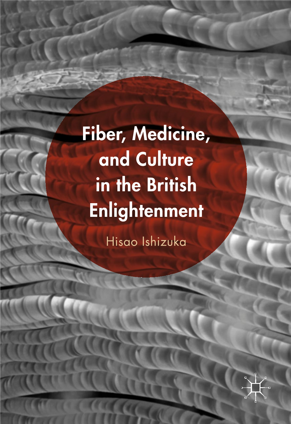 Fiber, Medicine, and Culture in the British Enlightenment