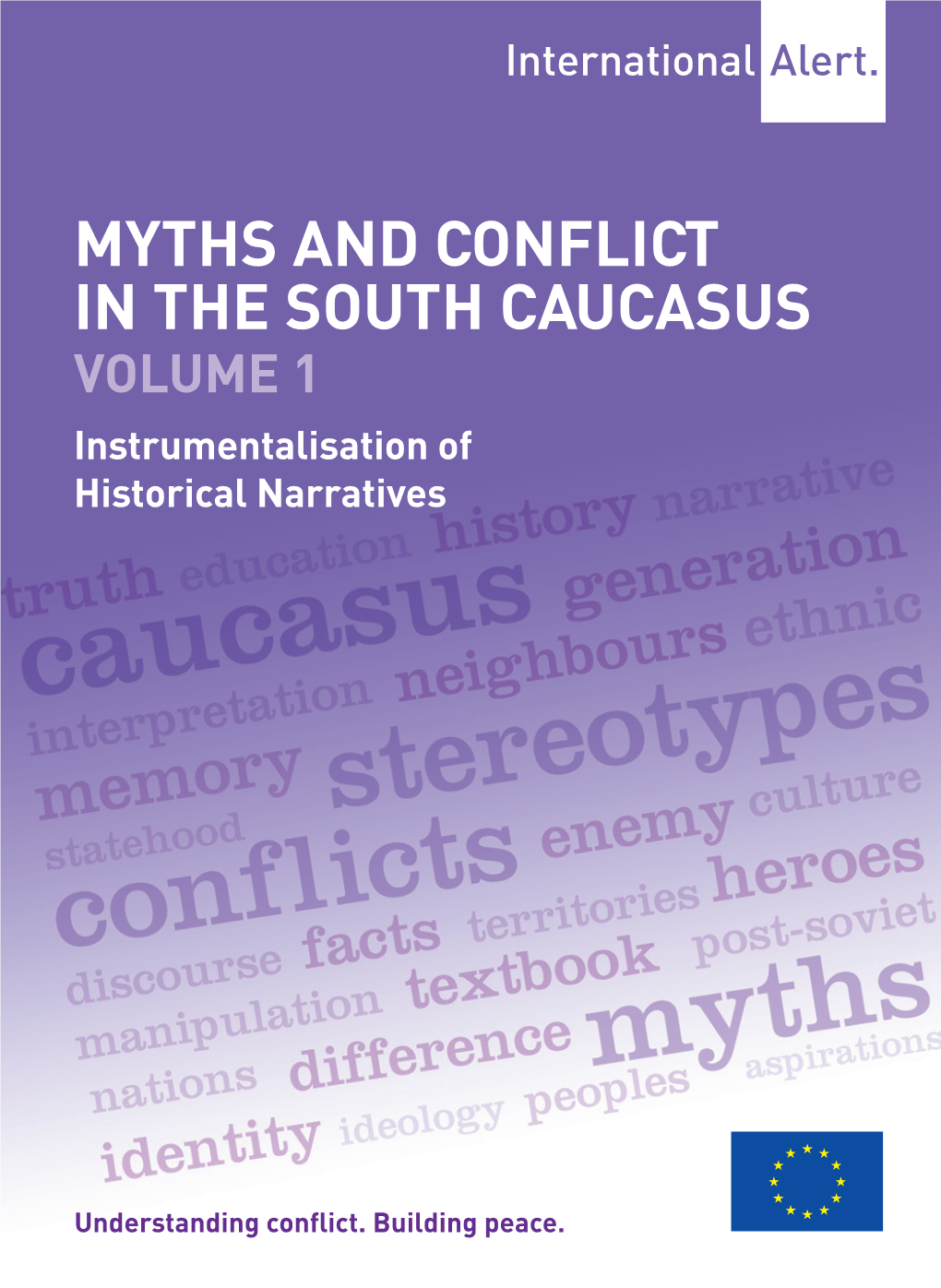 MYTHS and CONFLICT in the SOUTH CAUCASUS VOLUME 1 Instrumentalisation of Historical Narratives