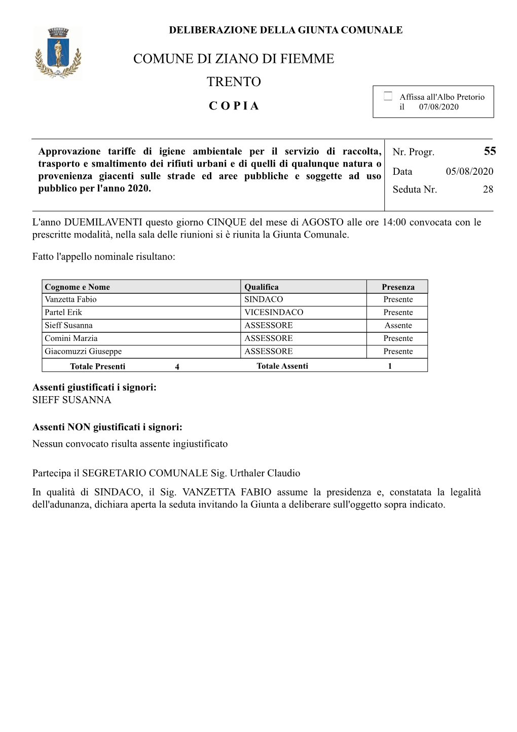 COMUNE DI ZIANO DI FIEMME TRENTO Affissa All'albo Pretorio C O P I a Il 07/08/2020