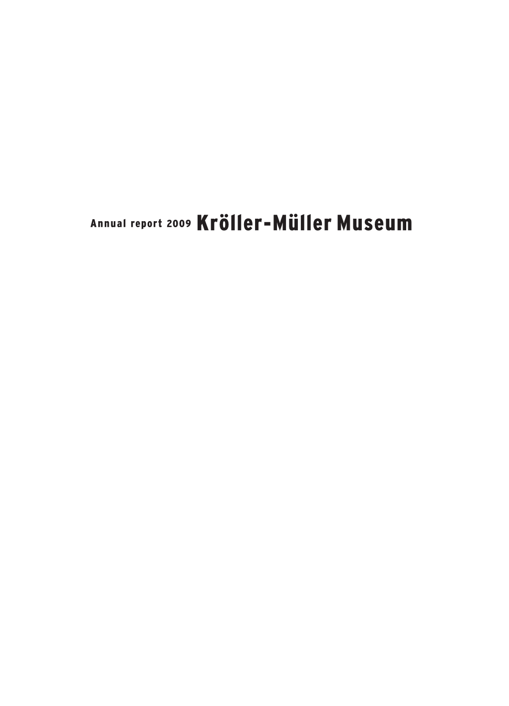 Annual Report 2009 Kröller-Müller Museum Introduction Mission and History Foreword Board of Trustees Mission and Historical Perspective