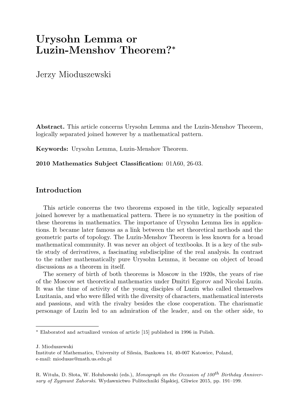 Urysohn Lemma Or Luzin-Menshov Theorem?∗