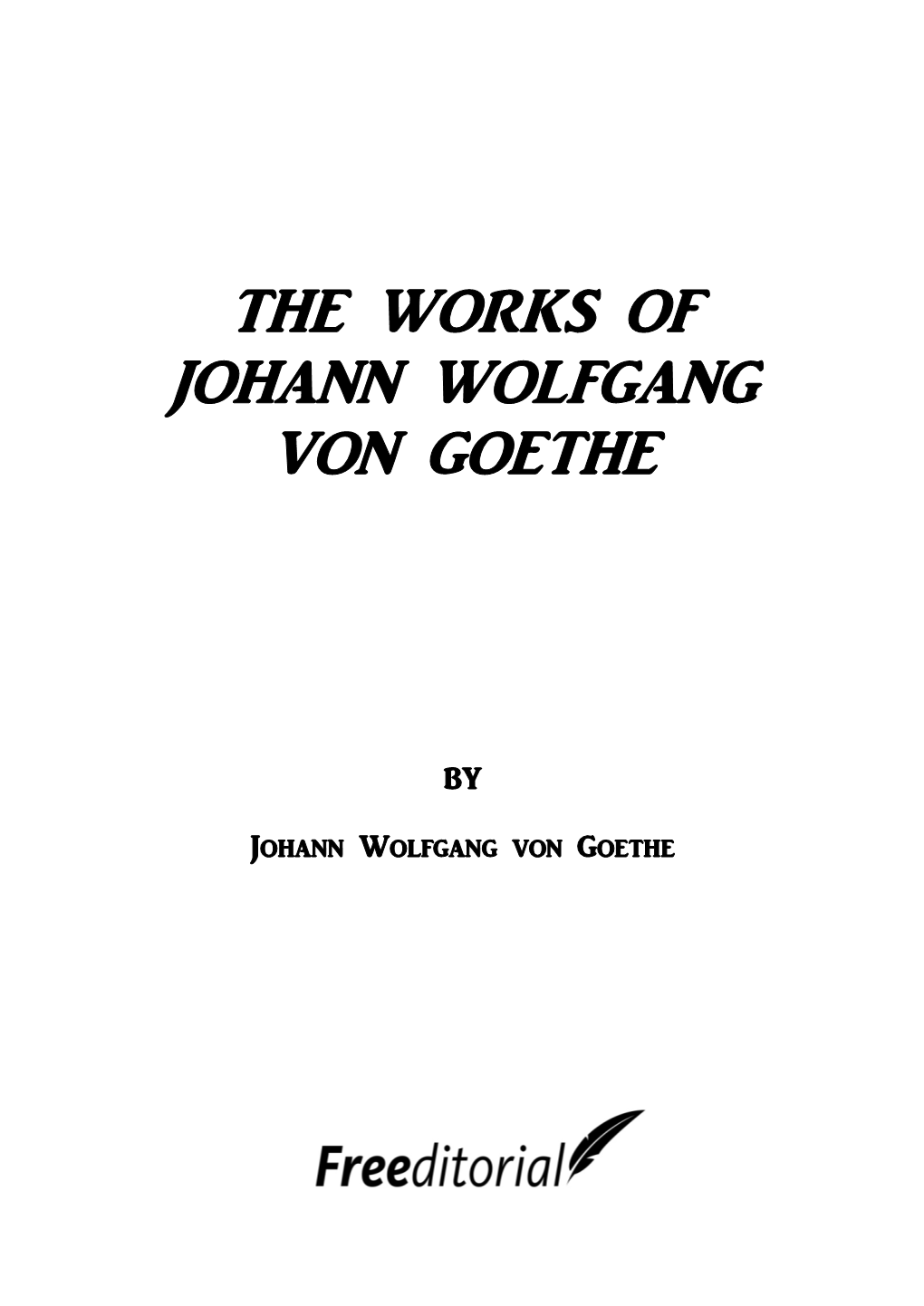 The Works of Johann Wolfgang Von Goethe