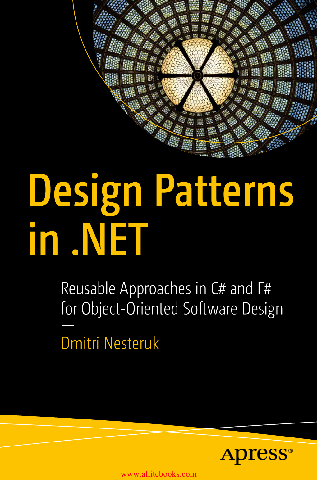 Design Patterns in .NET Reusable Approaches in C# and F# for Object-Oriented Software Design — Dmitri Nesteruk