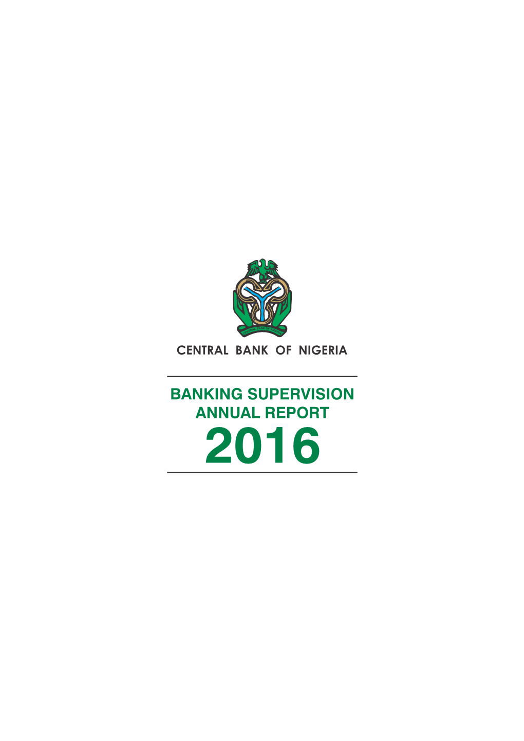 BANKING SUPERVISION ANNUAL REPORT 2016 the Banking Supervision Annual Report Is a Publication of the Central Bank of Nigeria