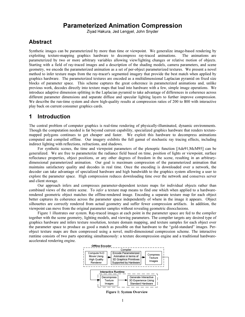 Parameterized Animation Compression Ziyad Hakura, Jed Lengyel, John Snyder Abstract