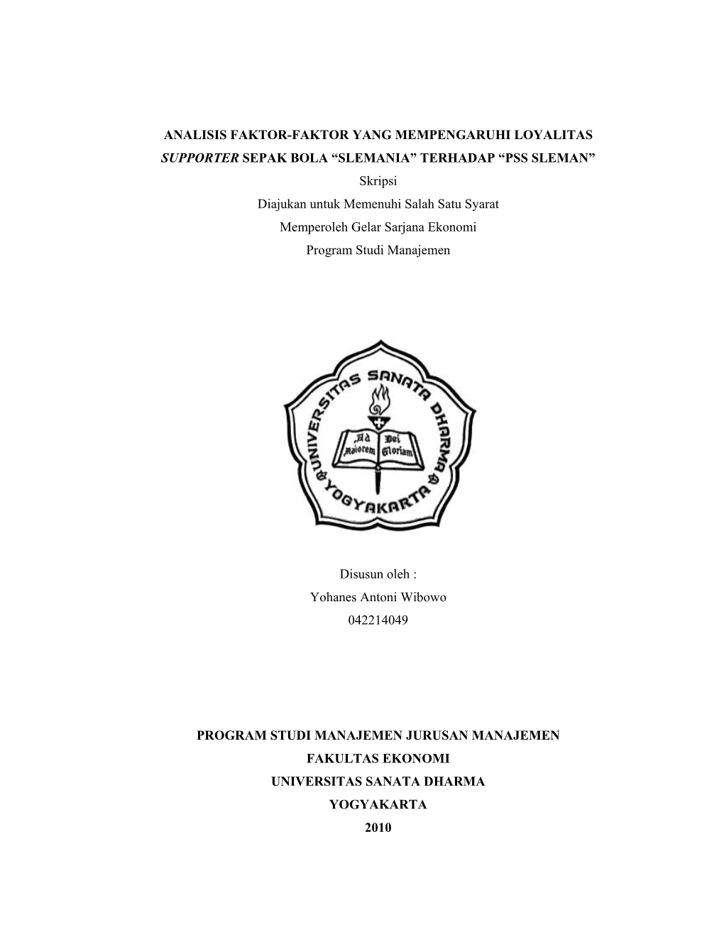 ANALISIS FAKTOR-FAKTOR YANG MEMPENGARUHI LOYALITAS SUPPORTER SEPAK BOLA “SLEMANIA” TERHADAP “PSS SLEMAN” Skripsi Diajuka