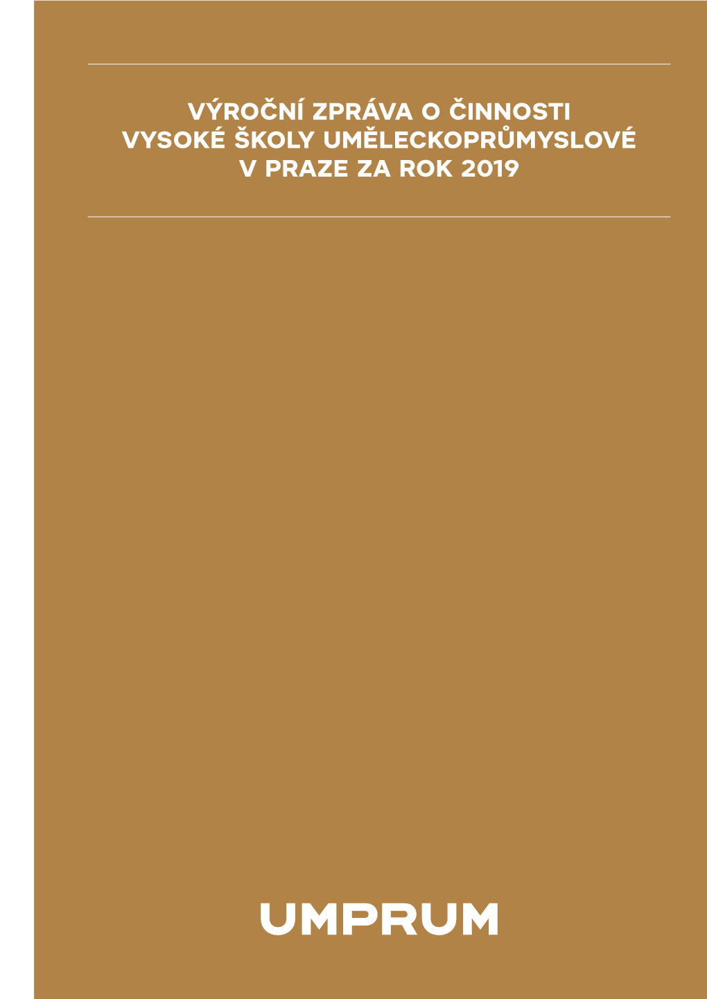 Výroční Zpráva O Činnosti Vysoké Školy Uměleckoprůmyslové V Praze Za Rok 2019