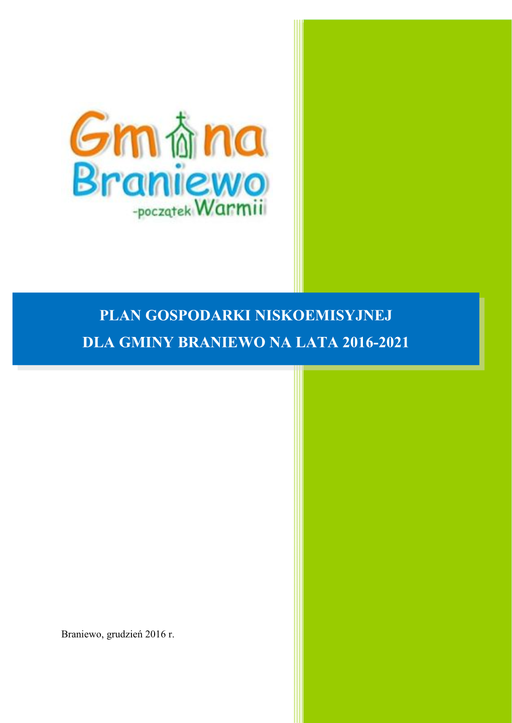 Plan Gospodarki Niskoemisyjnej Dla Gminy Braniewo (Dalej Zwanym PGN) Jest Dokumentem O Charakterze Strategicznym