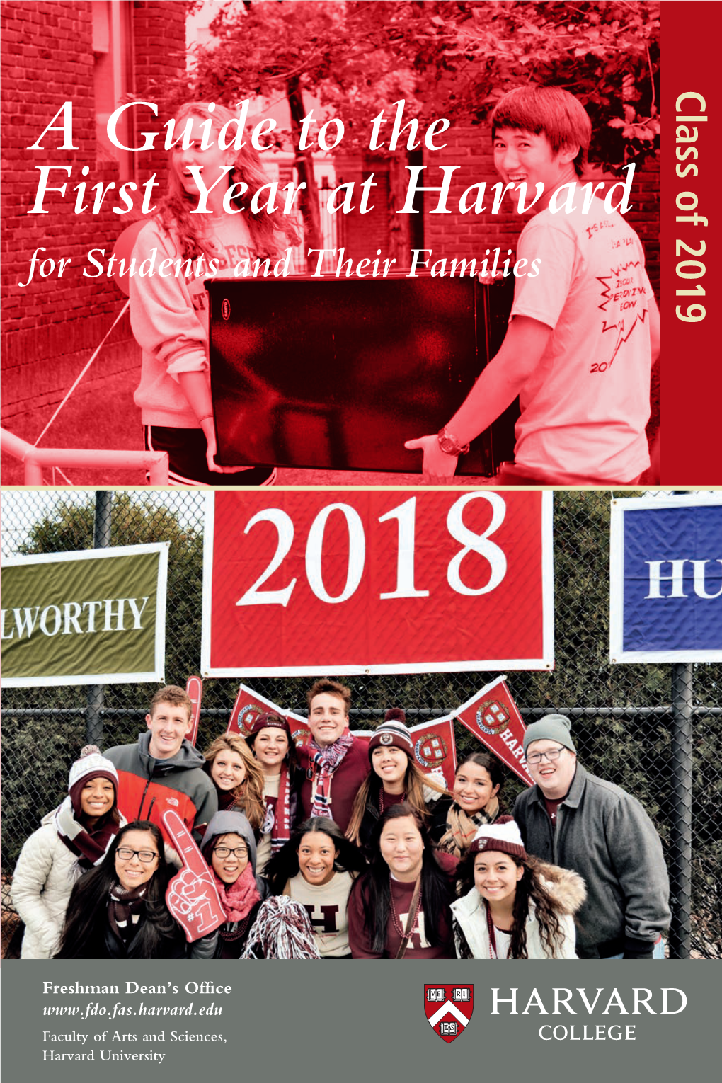 A Guide to the First Year at Harvard for Students and Their Families Class of 2019 a Guide to the First Year at Harvard for Students and Their Families Class of 2019