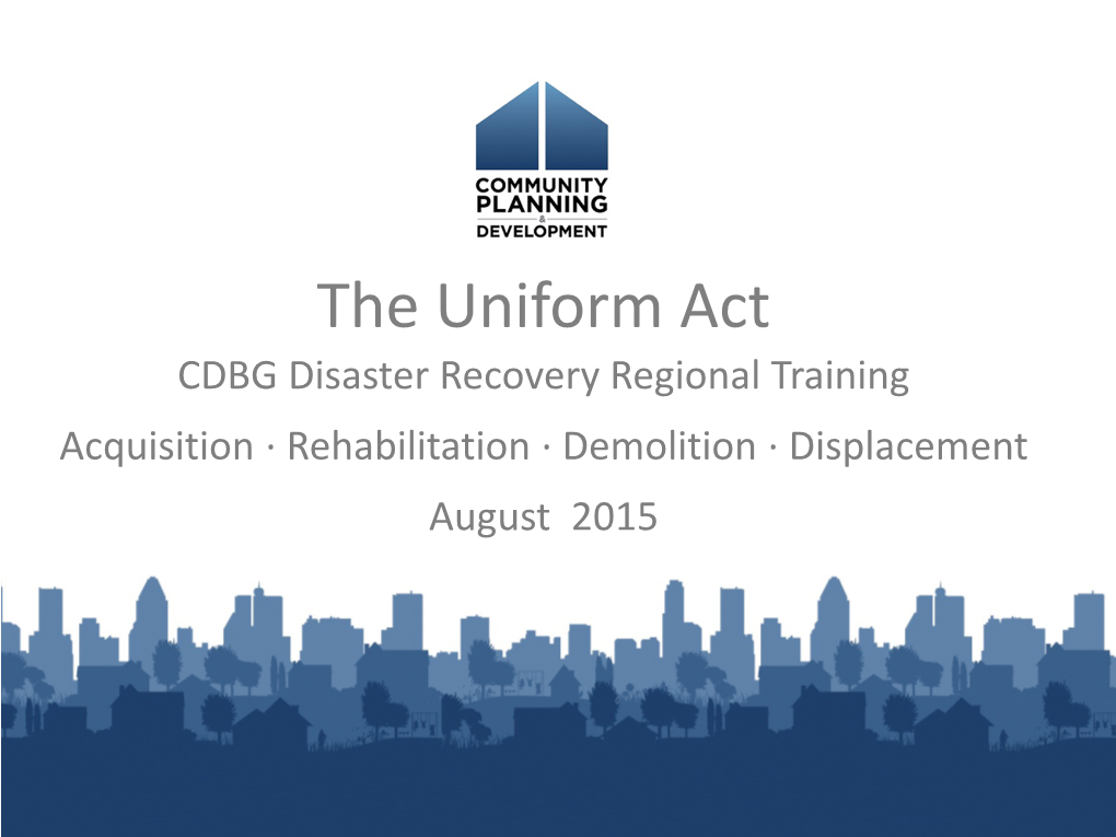 The Uniform Act CDBG Disaster Recovery Regional Training