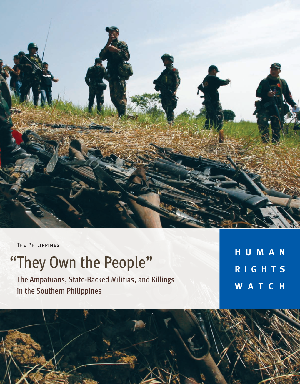 “They Own the People” RIGHTS RIGHTS WATCH HUMAN HUMAN ” “Insider Testimony Provided by Agal Agal Arroyo