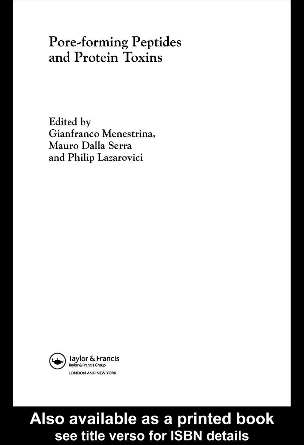 Pore-Forming Peptides and Protein Toxins Cellular and Molecular Mechanisms of Toxin Action Edited by Philip Lazarovici the Hebrew University of Jerusalem, Israel