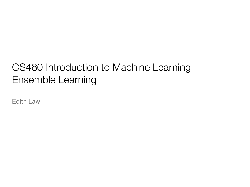 CS480 Introduction to Machine Learning Ensemble Learning