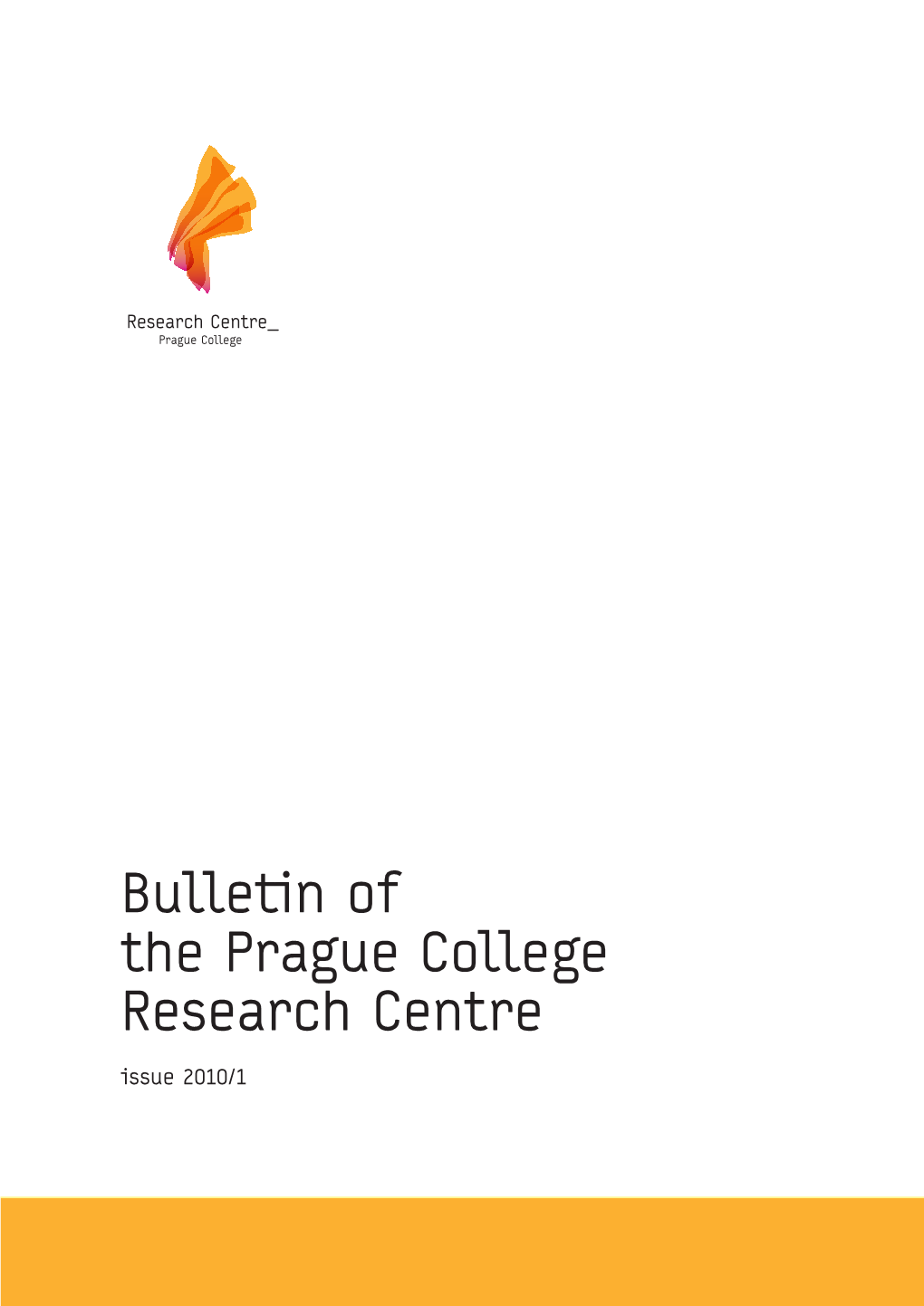 Bulletin of the Prague College Research Centre Issue 2010/1 Bulletin Prague College Research Center 2010/1 // 3 ../Contents