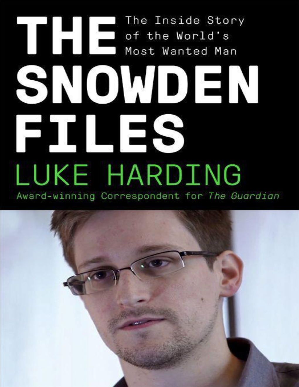 The Snowden Files: the Inside Story of the World's Most Wanted Man