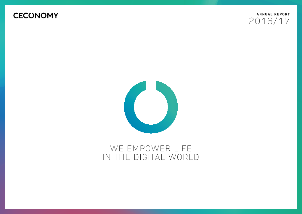 We Empower Life in the Digital World Ceconomy Annual Report 02 2016/17