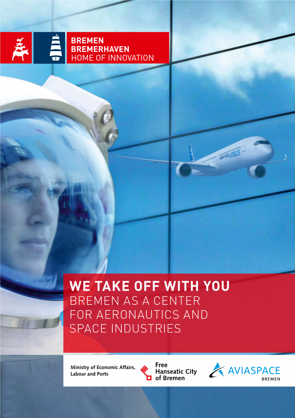 We Take Off with You Bremen As a Center for Aeronautics and Space Industries 2 | 3