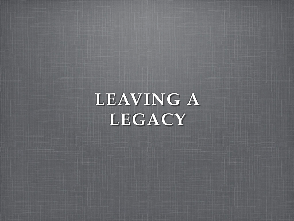 Leaving a Legacy Your Legacy Life Change