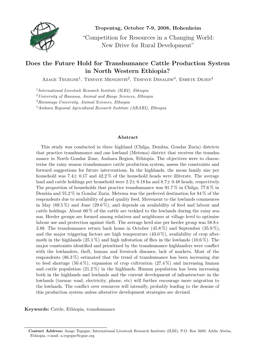 Does the Future Hold for Transhumance Cattle Production System in North Western Ethiopia? Azage Tegegne1, Tesfaye Mengistie2, Tesfaye Desalew3, Eshete Dejen4