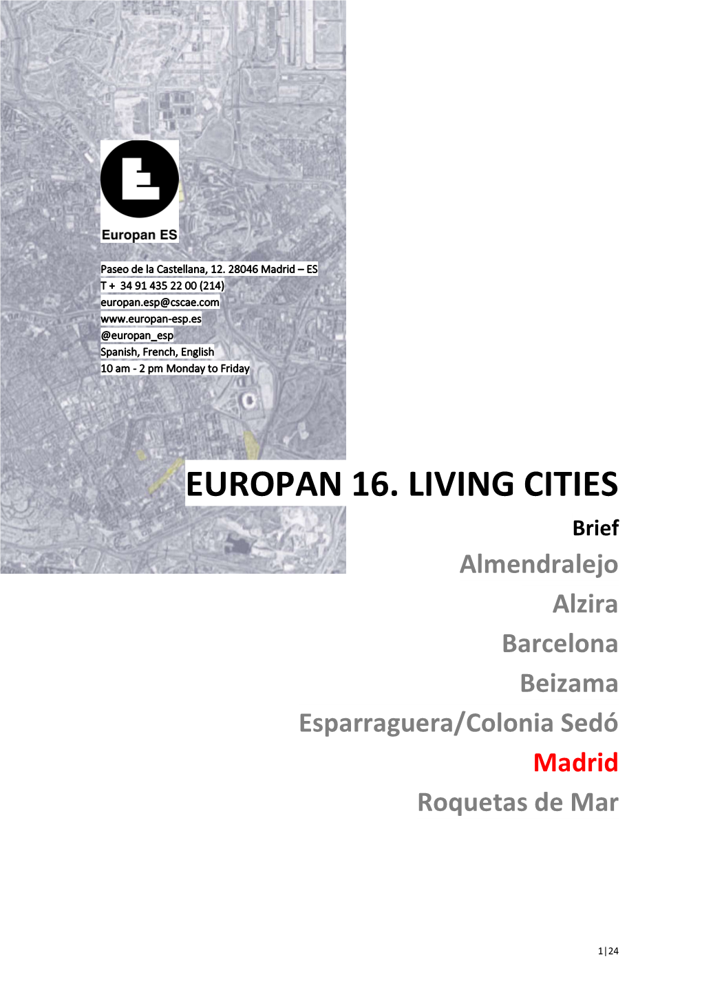EUROPAN 16. LIVING CITIES Brief Almendralejo Alzira Barcelona Beizama Esparraguera/Colonia Sedó Madrid Roquetas De Mar