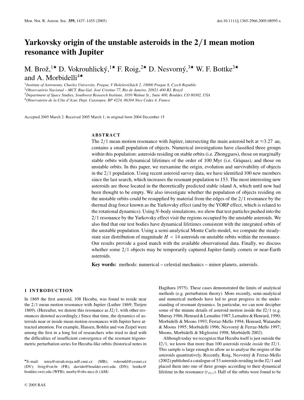 Yarkovsky Origin of the Unstable Asteroids in the 2/1 Mean Motion Resonance with Jupiter � � � � � M