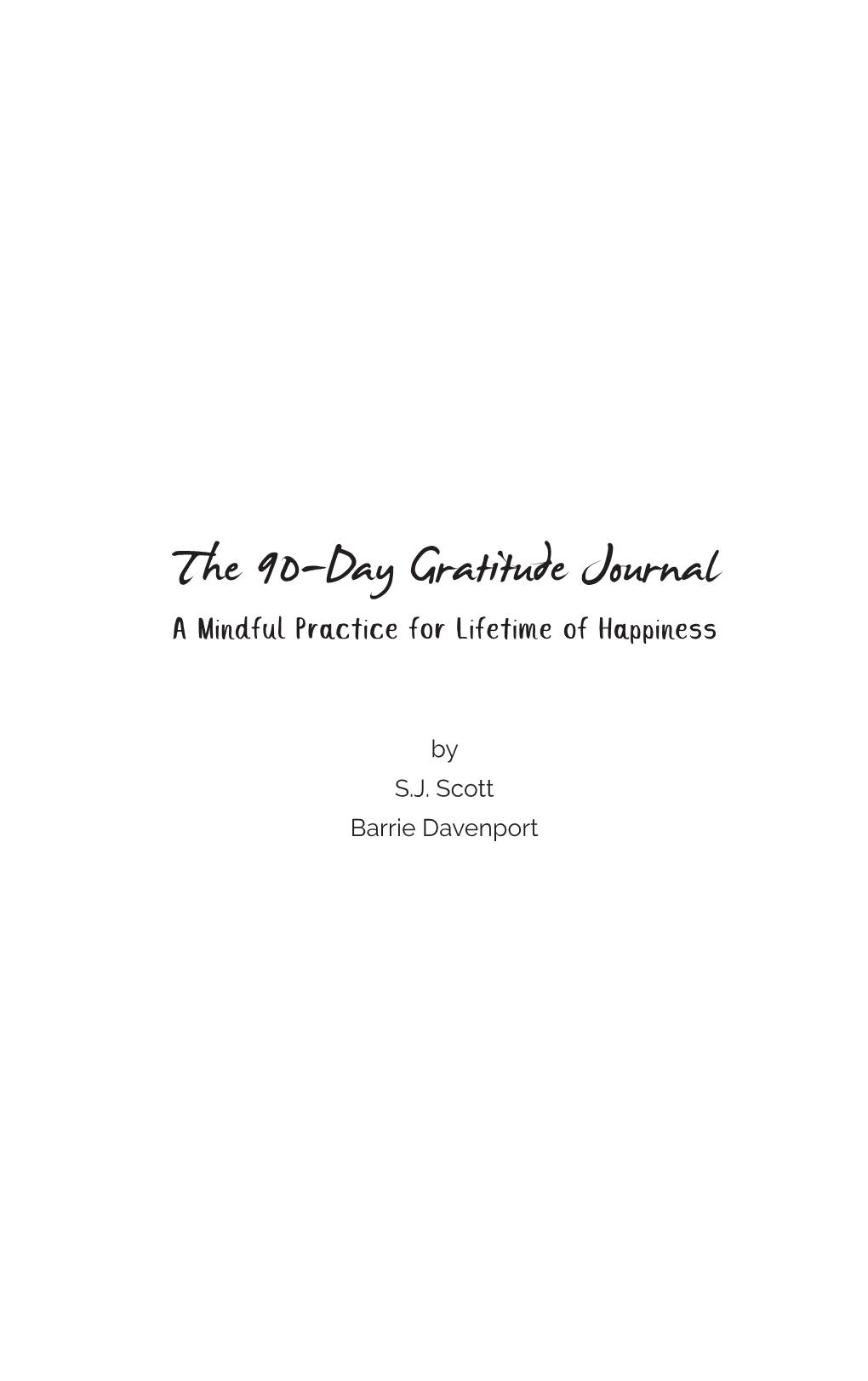 The 90-Day Gratitude Journal a Mindful Practice for Lifetime of Happiness