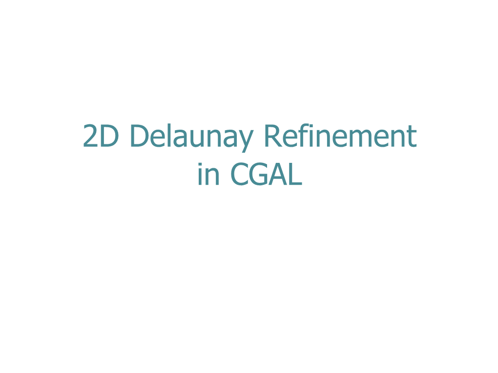 2D Delaunay Refinement in CGAL from Triangulations to Quality Meshes Code Example