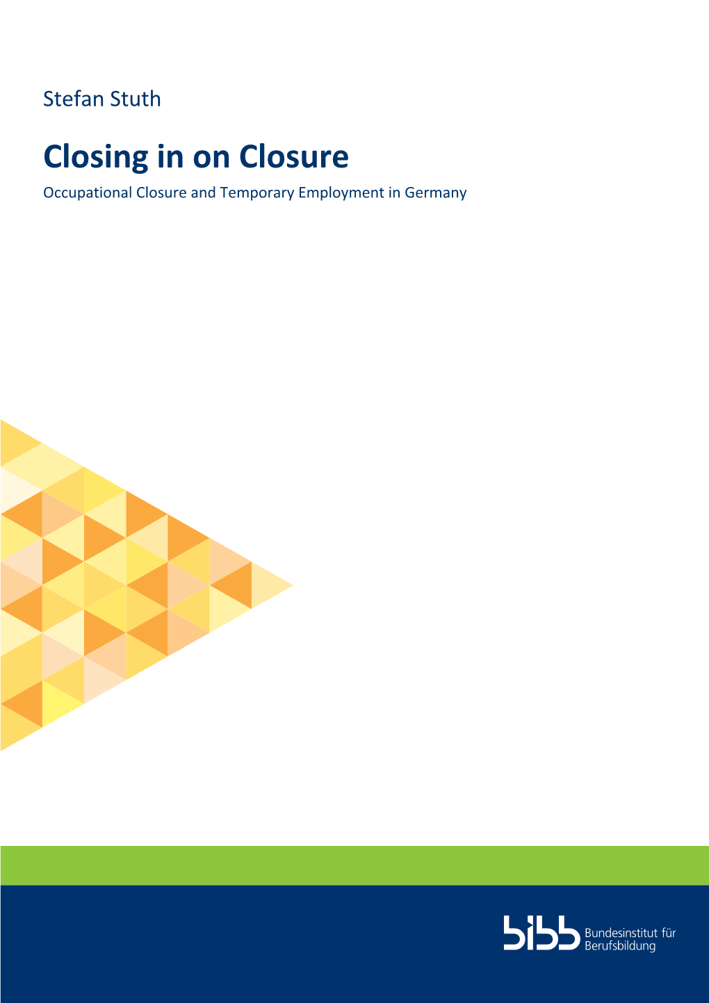 Occupational Closure and Temporary Employment in Germany Citation: Stuth, Stefan: Closing in on Closure : Occupational Closure and Temporary Employment in Germany