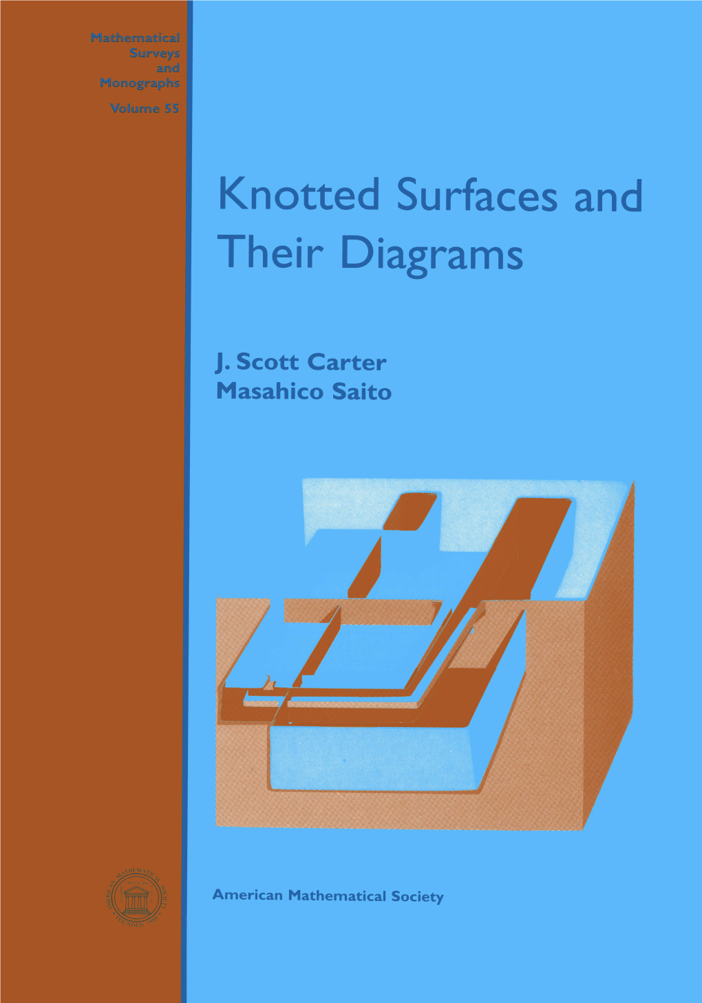 Knotted Surfaces and Their Diagrams, 1998 54 Casper Goffman, Togo Nishiura, and Daniel Waterman, Homeomorphisms in Analysis, 1997 53 Andreas Kriegl and Peter W