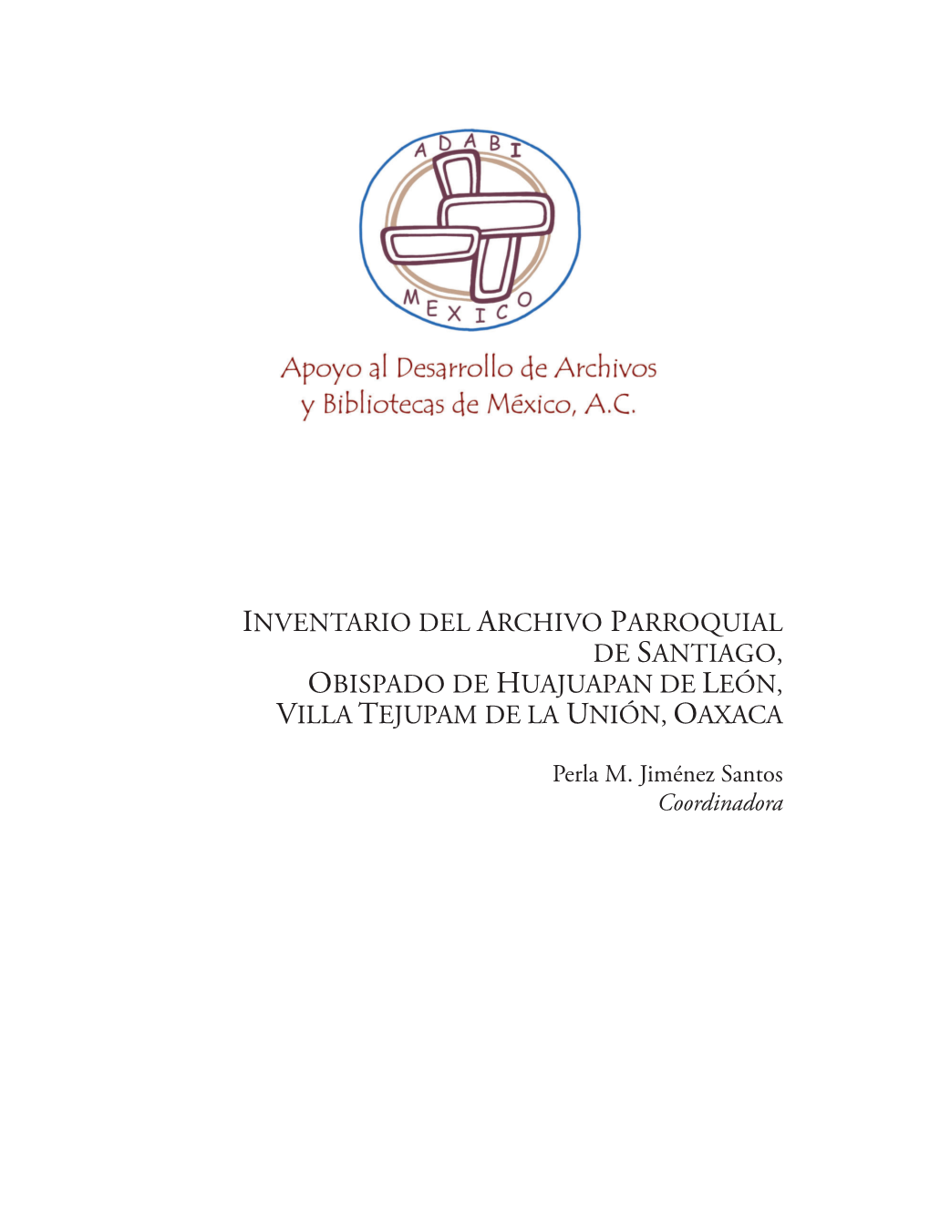 Inventario Del Archivo Parroquial De Santiago, Obispado De Huajuapan De León, Villa Tejupam De La Unión, Oaxaca