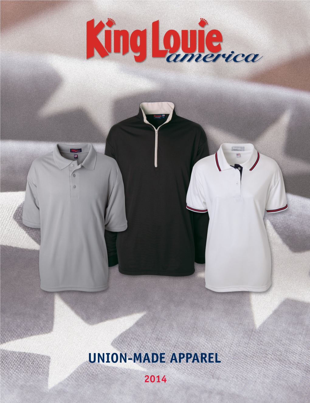 Union-Made Apparel 2014 All King Louie Products Are Proudly Union Made in Usa