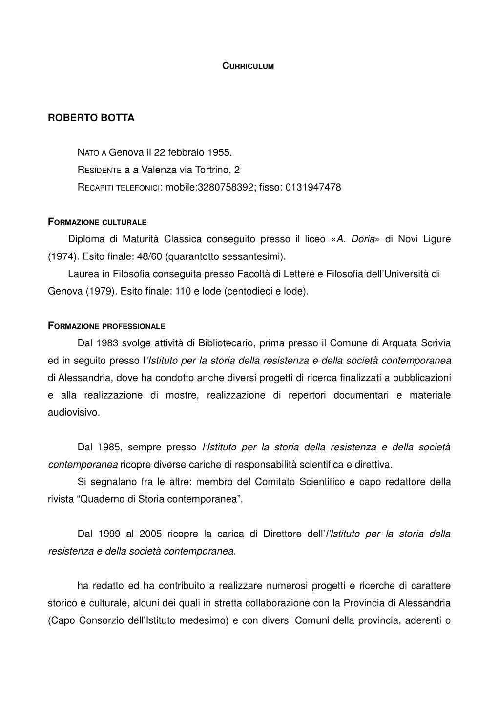 ROBERTO BOTTA NATO a Genova Il 22 Febbraio 1955. RESIDENTE a A